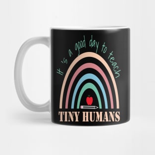 It's A Good Day To Teach Tiny Humans Mug